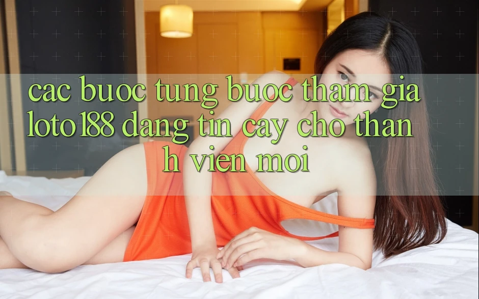 Các bước Từng Bước Tham Gia Loto188 Đáng tin cậy Cho Thành viên Mới