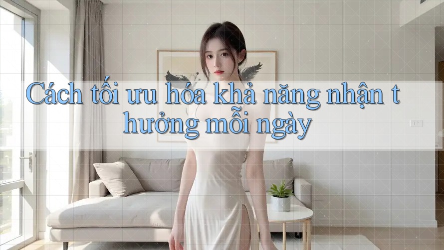 Cách tối ưu hóa khả năng nhận thưởng mỗi ngày