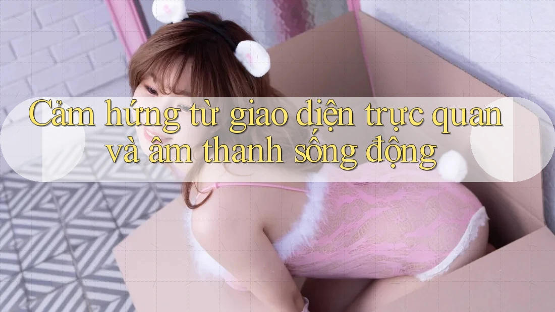 Cảm hứng từ giao diện trực quan và âm thanh sống động