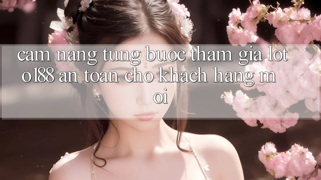 Cẩm nang Từng Bước Tham Gia Loto188 An toàn Cho Khách hàng Mới