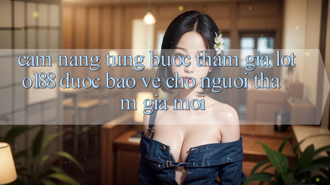 Cẩm nang Từng Bước Tham Gia Loto188 Được bảo vệ Cho Người tham gia Mới