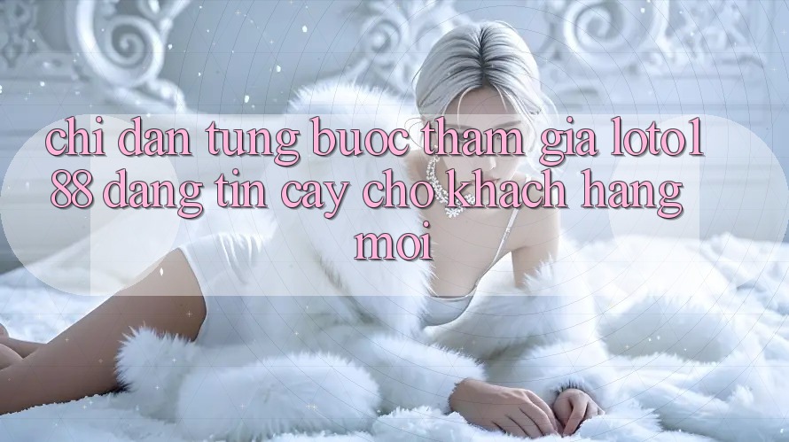 Chỉ dẫn Từng Bước Tham Gia Loto188 Đáng tin cậy Cho Khách hàng Mới