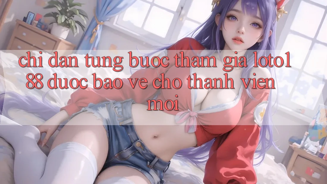 Chỉ dẫn Từng Bước Tham Gia Loto188 Được bảo vệ Cho Thành Viên Mới