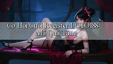 cơ hội cuối register loto188 mã quà tặng