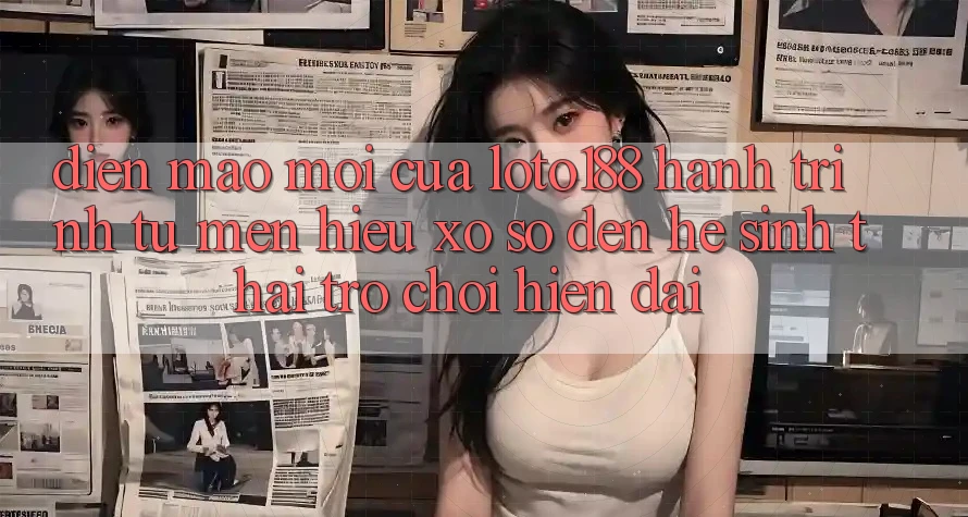 Diện Mạo Mới Của Loto188: Hành Trình Từ Mến Hiệu Xổ Số Đến Hệ Sinh Thái Trò chơi Hiện Đại