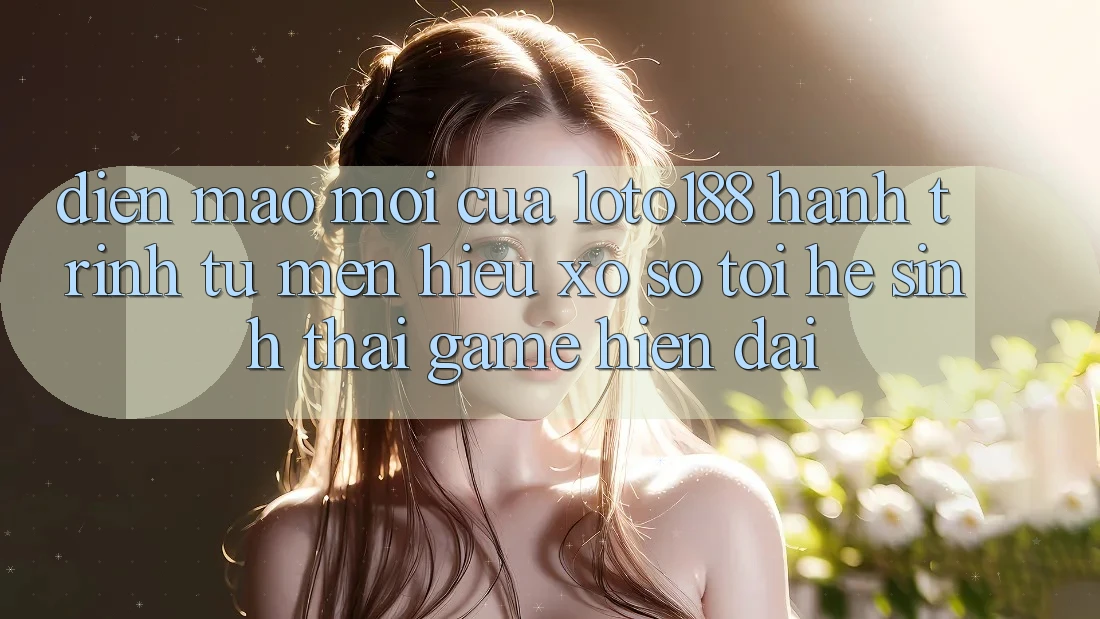 Diện Mạo Mới Của Loto188: Hành Trình Từ Mến Hiệu Xổ Số Tới Hệ Sinh Thái Game Hiện Đại