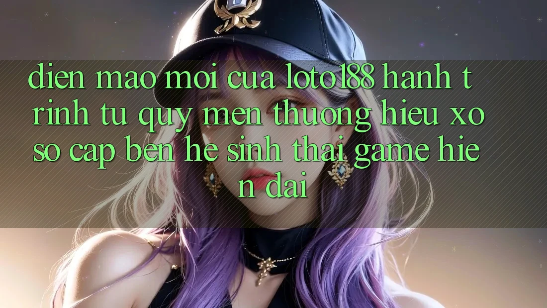 Diện Mạo Mới Của Loto188: Hành Trình Từ Quý mến thương Hiệu Xổ Số Cập bến Hệ Sinh Thái Game Hiện Đại