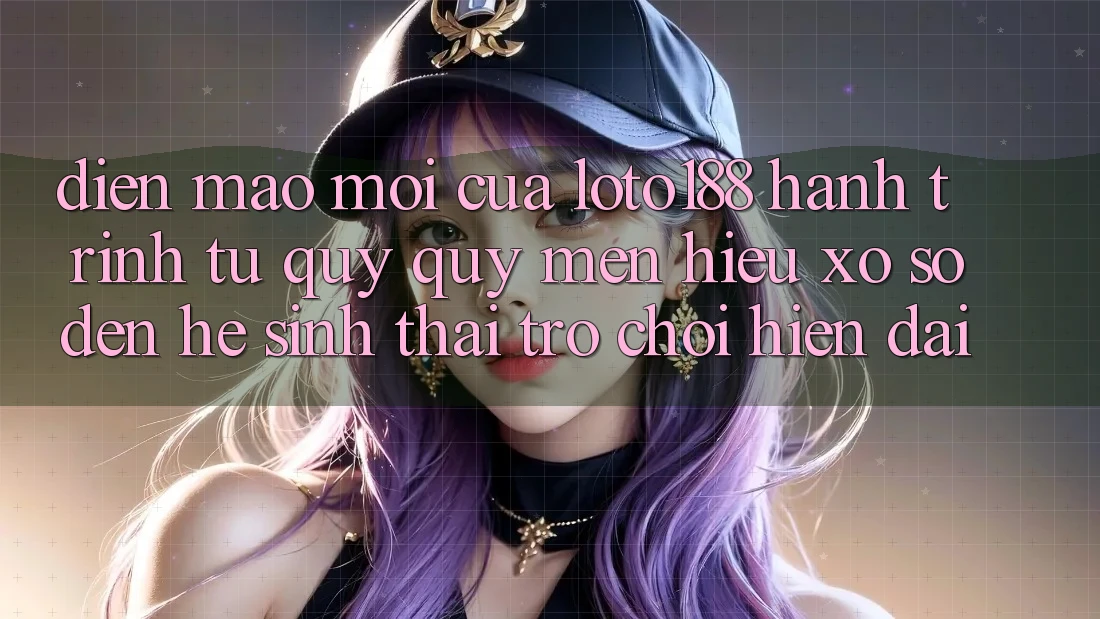 Diện Mạo Mới Của Loto188: Hành Trình Từ Quý quý mến Hiệu Xổ Số Đến Hệ Sinh Thái Trò chơi Hiện Đại