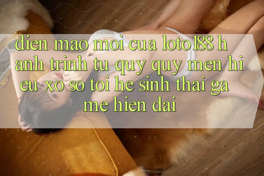 Diện Mạo Mới Của Loto188: Hành Trình Từ Quý quý mến Hiệu Xổ Số Tới Hệ Sinh Thái Game Hiện Đại