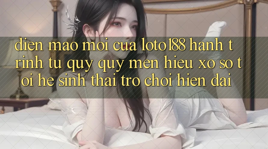 Diện Mạo Mới Của Loto188: Hành Trình Từ Quý quý mến Hiệu Xổ Số Tới Hệ Sinh Thái Trò chơi Hiện Đại
