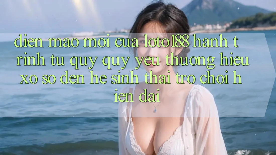 Diện Mạo Mới Của Loto188: Hành Trình Từ Quý quý yêu thương Hiệu Xổ Số Đến Hệ Sinh Thái Trò chơi Hiện Đại