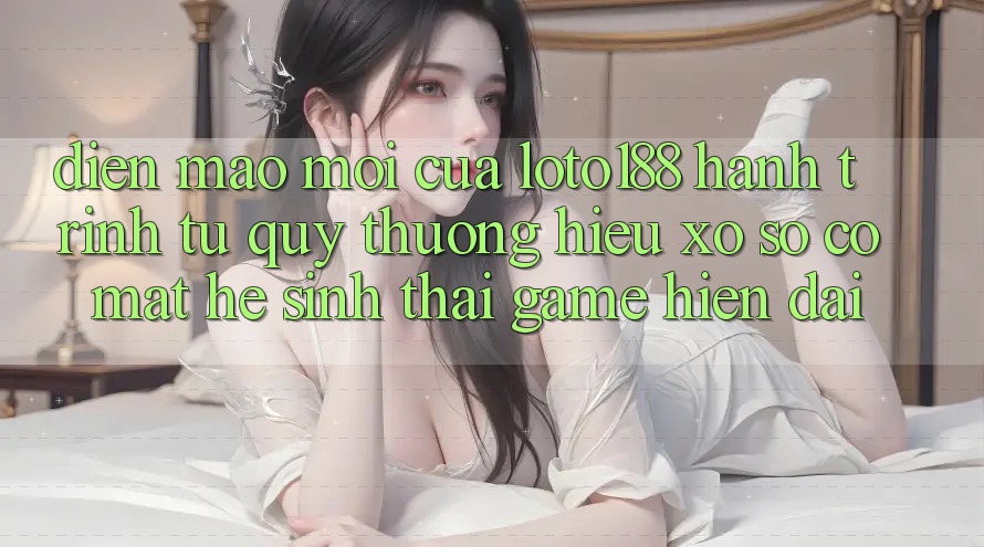 Diện Mạo Mới Của Loto188: Hành Trình Từ Quý thương Hiệu Xổ Số Có mặt Hệ Sinh Thái Game Hiện Đại