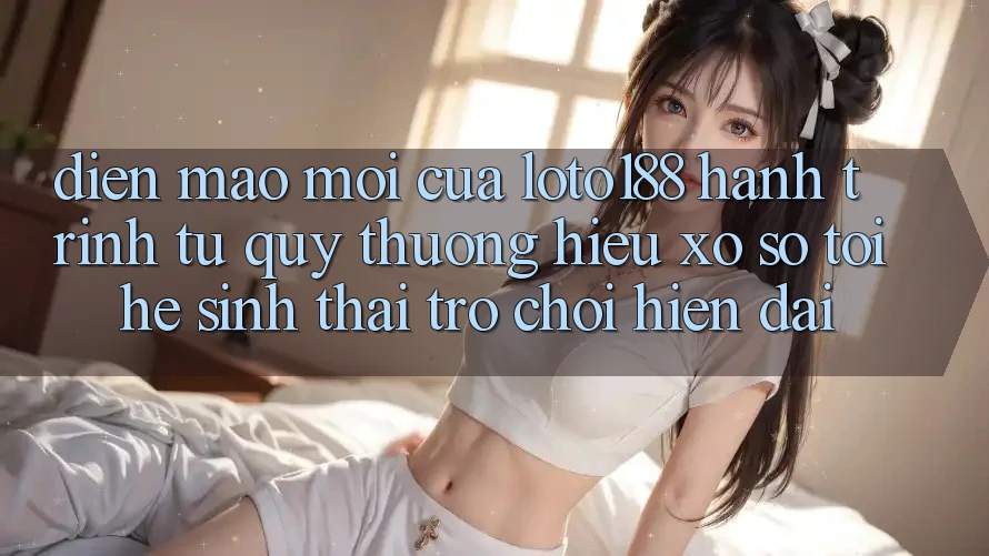 Diện Mạo Mới Của Loto188: Hành Trình Từ Quý thương Hiệu Xổ Số Tới Hệ Sinh Thái Trò chơi Hiện Đại