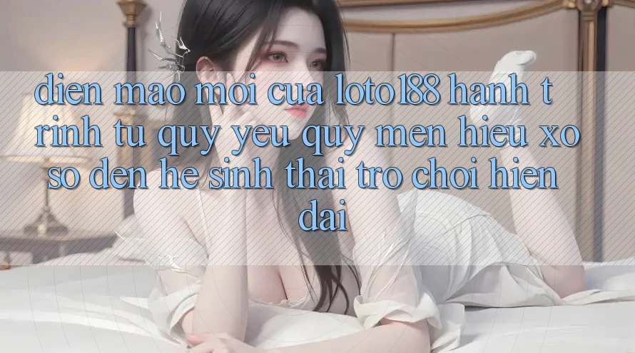 Diện Mạo Mới Của Loto188: Hành Trình Từ Quý yêu quý mến Hiệu Xổ Số Đến Hệ Sinh Thái Trò chơi Hiện Đại