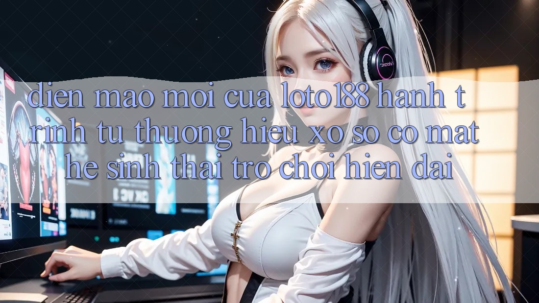 Diện Mạo Mới Của Loto188: Hành Trình Từ Thương Hiệu Xổ Số Có mặt Hệ Sinh Thái Trò chơi Hiện Đại