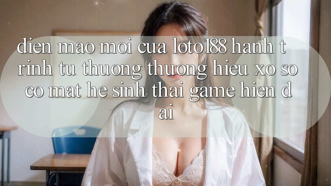 Diện Mạo Mới Của Loto188: Hành Trình Từ Thương thương Hiệu Xổ Số Có mặt Hệ Sinh Thái Game Hiện Đại