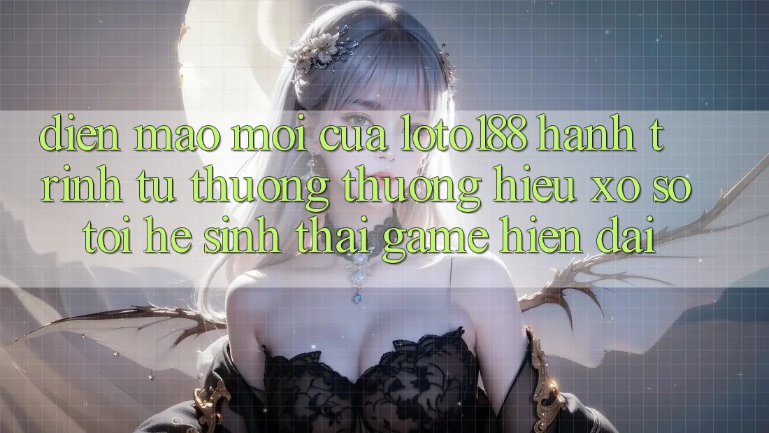 Diện Mạo Mới Của Loto188: Hành Trình Từ Thương thương Hiệu Xổ Số Tới Hệ Sinh Thái Game Hiện Đại