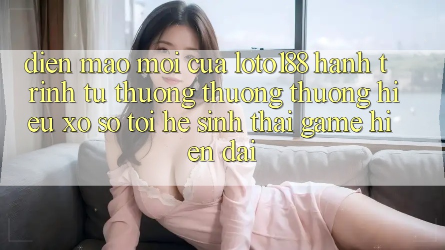 Diện Mạo Mới Của Loto188: Hành Trình Từ Thương thương thương Hiệu Xổ Số Tới Hệ Sinh Thái Game Hiện Đại