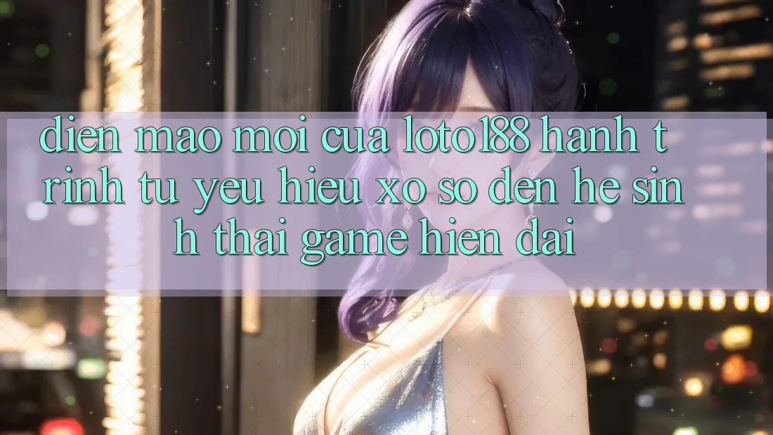 Diện Mạo Mới Của Loto188: Hành Trình Từ Yêu Hiệu Xổ Số Đến Hệ Sinh Thái Game Hiện Đại