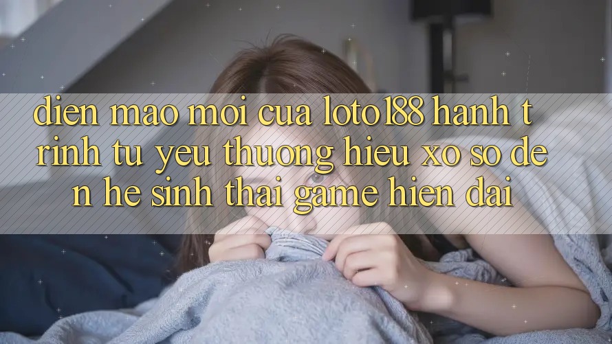 Diện Mạo Mới Của Loto188: Hành Trình Từ Yêu thương Hiệu Xổ Số Đến Hệ Sinh Thái Game Hiện Đại
