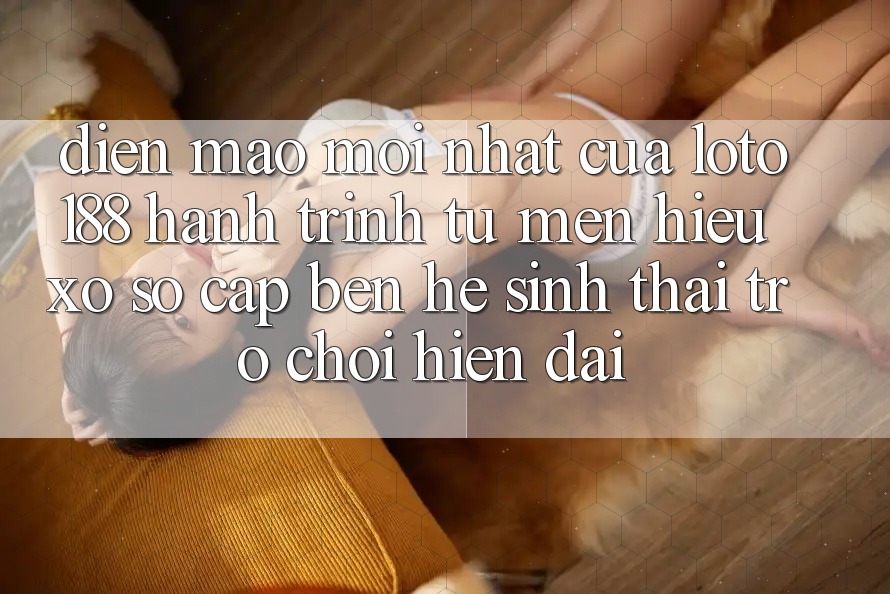 Diện Mạo Mới nhất Của Loto188: Hành Trình Từ Mến Hiệu Xổ Số Cập bến Hệ Sinh Thái Trò chơi Hiện Đại