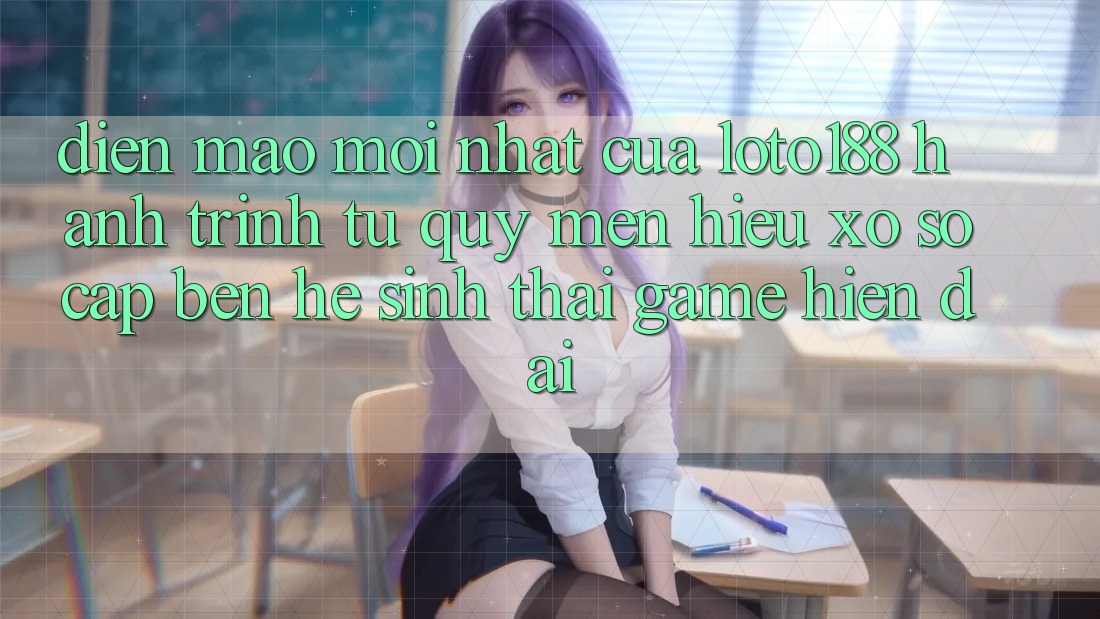Diện Mạo Mới nhất Của Loto188: Hành Trình Từ Quý mến Hiệu Xổ Số Cập bến Hệ Sinh Thái Game Hiện Đại