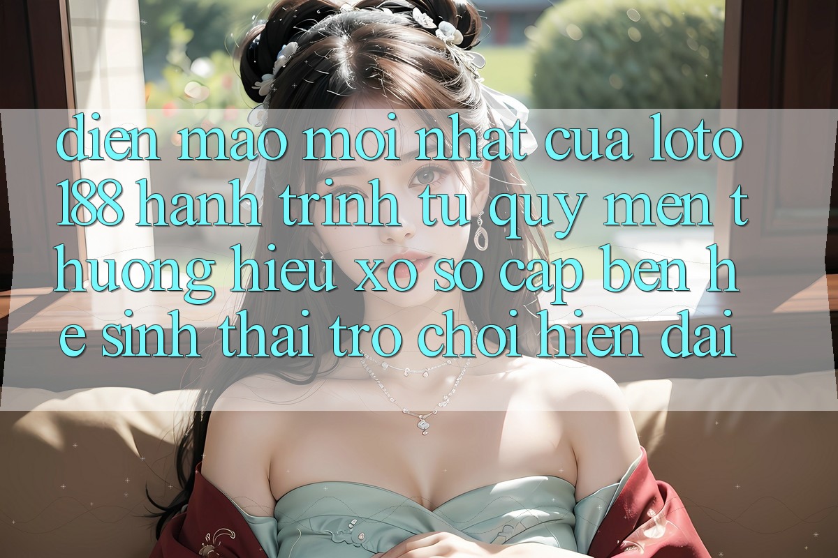 Diện Mạo Mới nhất Của Loto188: Hành Trình Từ Quý mến thương Hiệu Xổ Số Cập bến Hệ Sinh Thái Trò chơi Hiện Đại