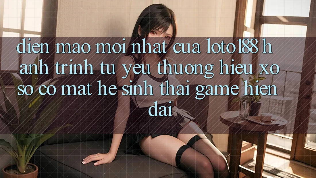 Diện Mạo Mới nhất Của Loto188: Hành Trình Từ Yêu thương Hiệu Xổ Số Có mặt Hệ Sinh Thái Game Hiện Đại