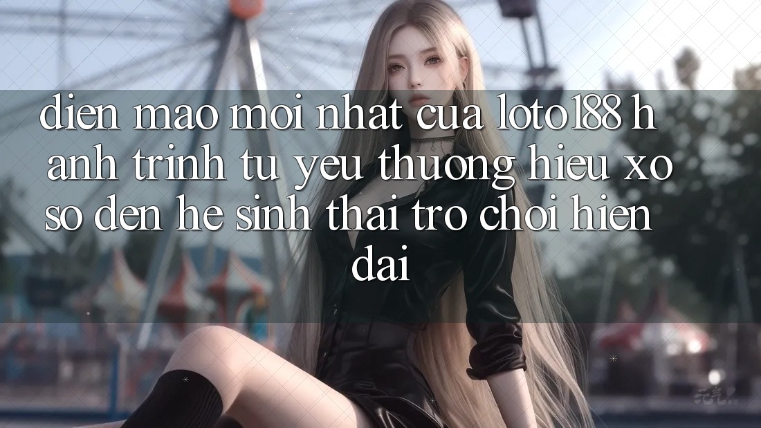 Diện Mạo Mới nhất Của Loto188: Hành Trình Từ Yêu thương Hiệu Xổ Số Đến Hệ Sinh Thái Trò chơi Hiện Đại