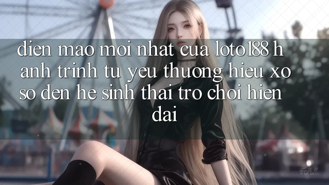 Diện Mạo Mới nhất Của Loto188: Hành Trình Từ Yêu thương Hiệu Xổ Số Đến Hệ Sinh Thái Trò chơi Hiện Đại
