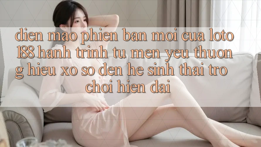 Diện Mạo Phiên bản mới Của Loto188: Hành Trình Từ Mến yêu thương Hiệu Xổ Số Đến Hệ Sinh Thái Trò chơi Hiện Đại