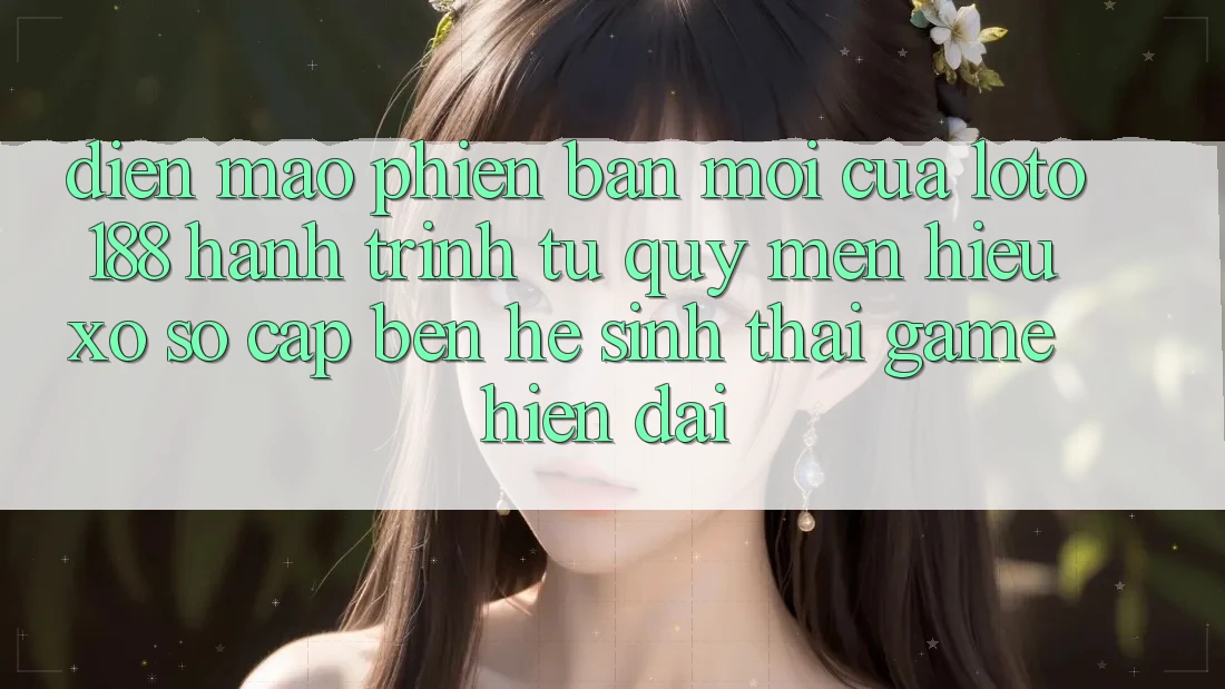 Diện Mạo Phiên bản mới Của Loto188: Hành Trình Từ Quý mến Hiệu Xổ Số Cập bến Hệ Sinh Thái Game Hiện Đại