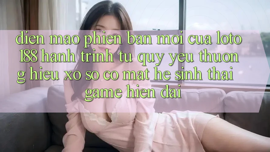 Diện Mạo Phiên bản mới Của Loto188: Hành Trình Từ Quý yêu thương Hiệu Xổ Số Có mặt Hệ Sinh Thái Game Hiện Đại