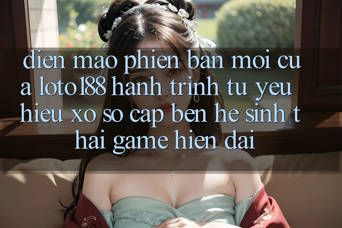 Diện Mạo Phiên bản mới Của Loto188: Hành Trình Từ Yêu Hiệu Xổ Số Cập bến Hệ Sinh Thái Game Hiện Đại