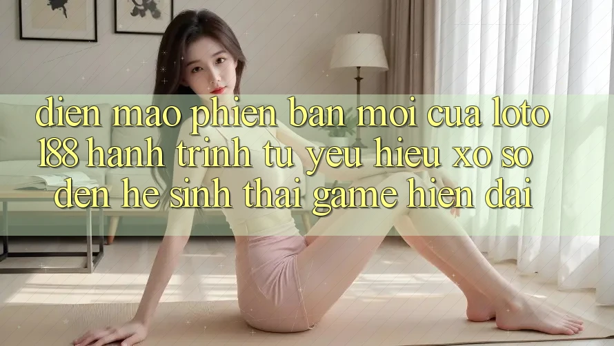 Diện Mạo Phiên bản mới Của Loto188: Hành Trình Từ Yêu Hiệu Xổ Số Đến Hệ Sinh Thái Game Hiện Đại