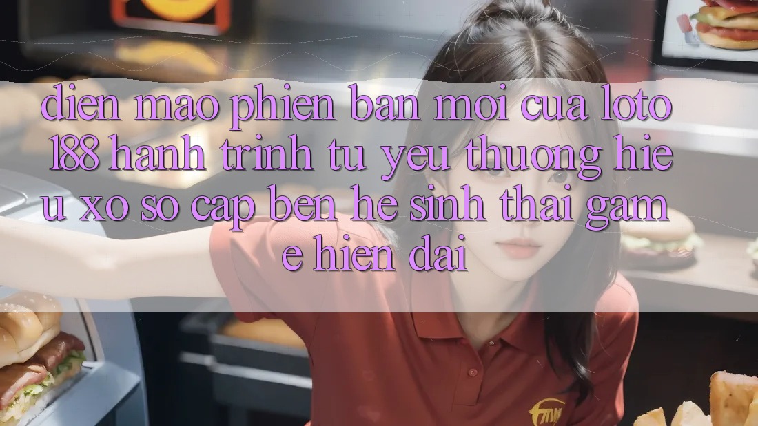 Diện Mạo Phiên bản mới Của Loto188: Hành Trình Từ Yêu thương Hiệu Xổ Số Cập bến Hệ Sinh Thái Game Hiện Đại