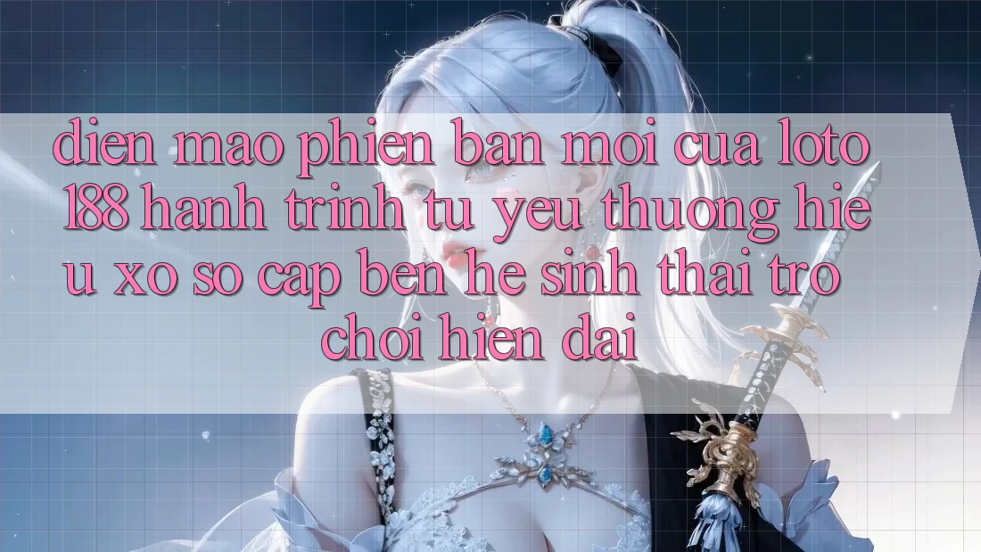 Diện Mạo Phiên bản mới Của Loto188: Hành Trình Từ Yêu thương Hiệu Xổ Số Cập bến Hệ Sinh Thái Trò chơi Hiện Đại