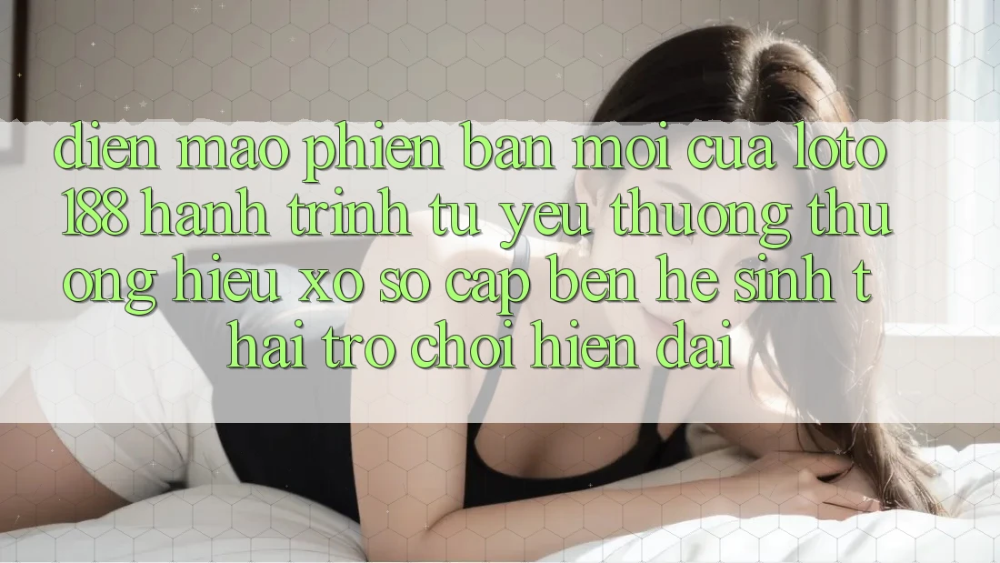 Diện Mạo Phiên bản mới Của Loto188: Hành Trình Từ Yêu thương thương Hiệu Xổ Số Cập bến Hệ Sinh Thái Trò chơi Hiện Đại