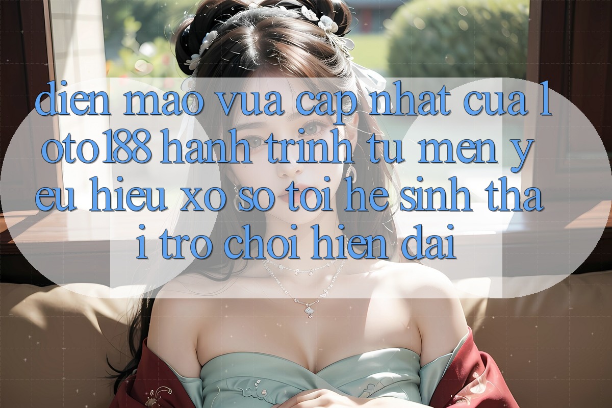 Diện Mạo Vừa cập nhật Của Loto188: Hành Trình Từ Mến yêu Hiệu Xổ Số Tới Hệ Sinh Thái Trò chơi Hiện Đại