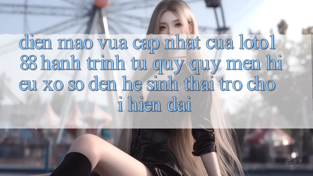 Diện Mạo Vừa cập nhật Của Loto188: Hành Trình Từ Quý quý mến Hiệu Xổ Số Đến Hệ Sinh Thái Trò chơi Hiện Đại