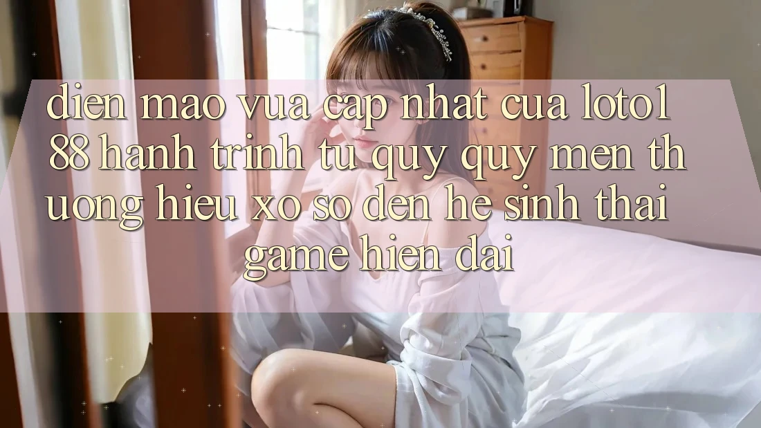 Diện Mạo Vừa cập nhật Của Loto188: Hành Trình Từ Quý quý mến thương Hiệu Xổ Số Đến Hệ Sinh Thái Game Hiện Đại