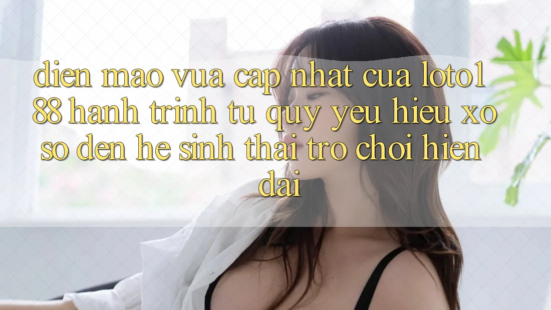 Diện Mạo Vừa cập nhật Của Loto188: Hành Trình Từ Quý yêu Hiệu Xổ Số Đến Hệ Sinh Thái Trò chơi Hiện Đại