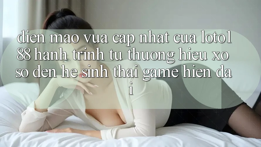 Diện Mạo Vừa cập nhật Của Loto188: Hành Trình Từ Thương Hiệu Xổ Số Đến Hệ Sinh Thái Game Hiện Đại