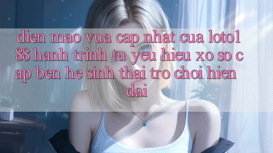 Diện Mạo Vừa cập nhật Của Loto188: Hành Trình Từ Yêu Hiệu Xổ Số Cập bến Hệ Sinh Thái Trò chơi Hiện Đại