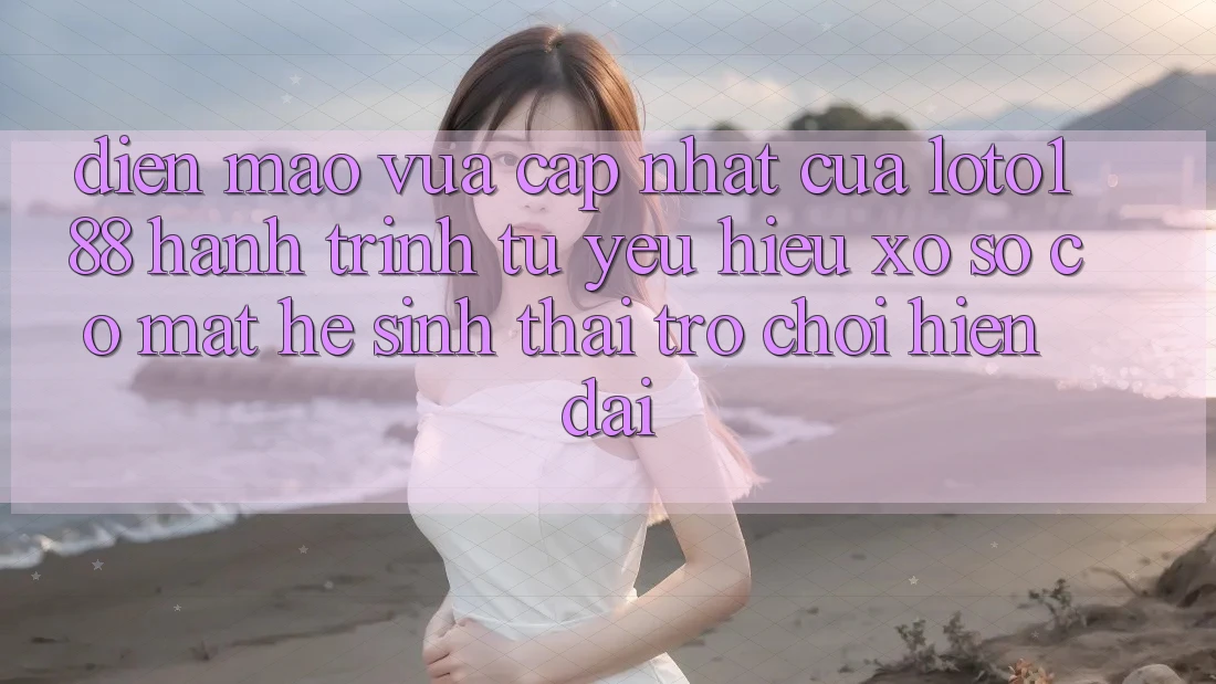 Diện Mạo Vừa cập nhật Của Loto188: Hành Trình Từ Yêu Hiệu Xổ Số Có mặt Hệ Sinh Thái Trò chơi Hiện Đại