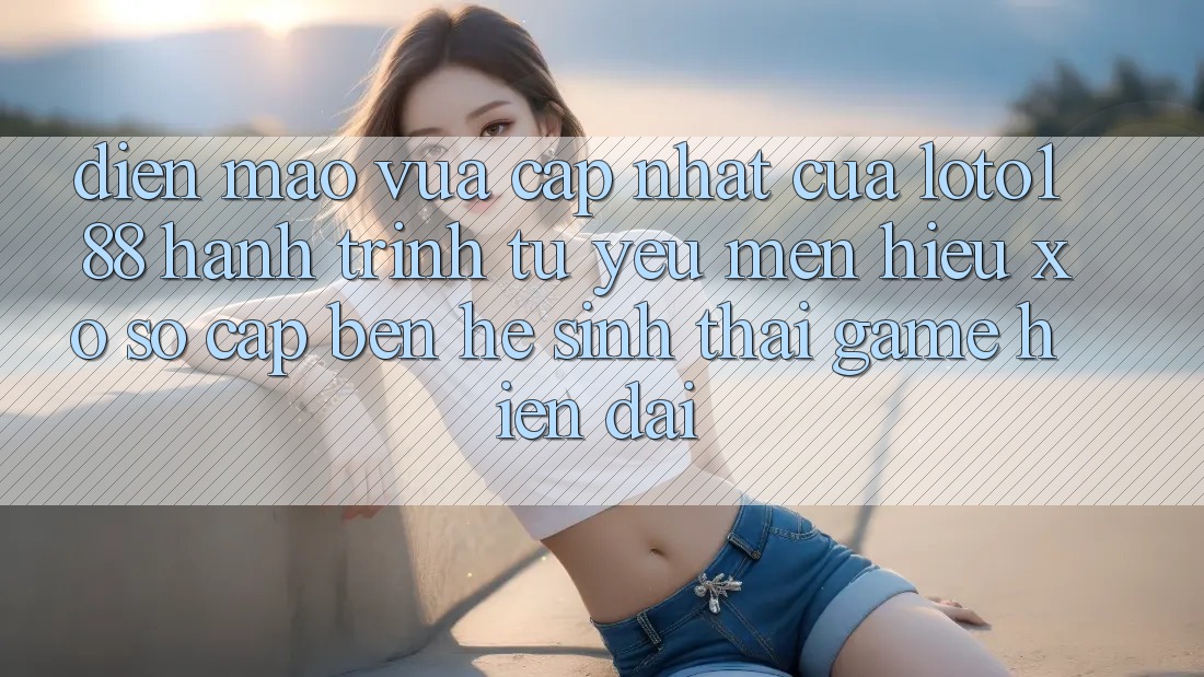 Diện Mạo Vừa cập nhật Của Loto188: Hành Trình Từ Yêu mến Hiệu Xổ Số Cập bến Hệ Sinh Thái Game Hiện Đại