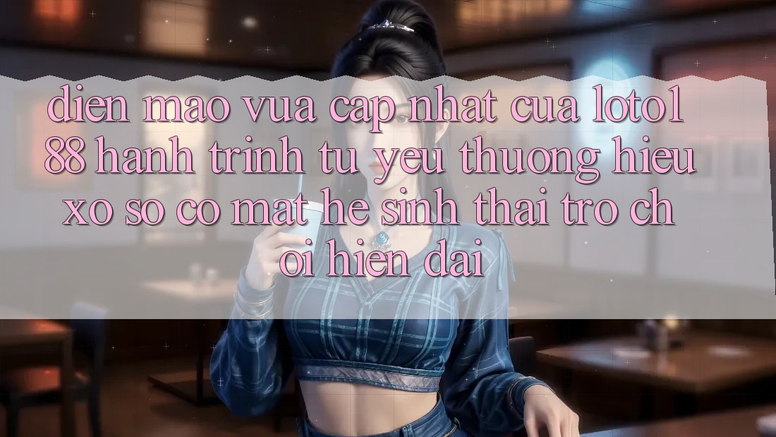 Diện Mạo Vừa cập nhật Của Loto188: Hành Trình Từ Yêu thương Hiệu Xổ Số Có mặt Hệ Sinh Thái Trò chơi Hiện Đại