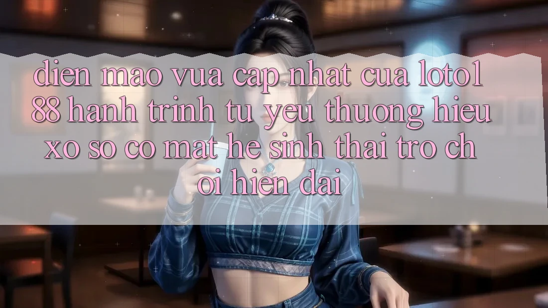 Diện Mạo Vừa cập nhật Của Loto188: Hành Trình Từ Yêu thương Hiệu Xổ Số Có mặt Hệ Sinh Thái Trò chơi Hiện Đại