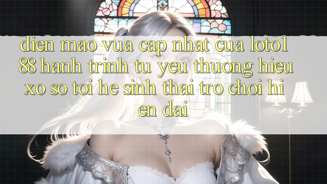 Diện Mạo Vừa cập nhật Của Loto188: Hành Trình Từ Yêu thương Hiệu Xổ Số Tới Hệ Sinh Thái Trò chơi Hiện Đại
