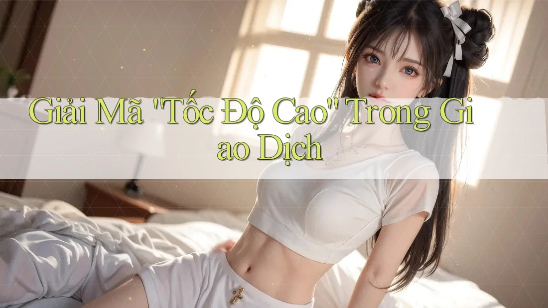 Giải Mã “Tốc Độ Cao” Trong Giao Dịch